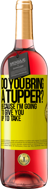 Free Shipping | Rosé Wine ROSÉ Edition Do you bring a tupper? Because I'm going to give you up to take Yellow Label. Customizable label Young wine Harvest 2023 Tempranillo