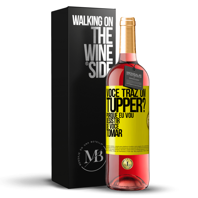 29,95 € Envio grátis | Vinho rosé Edição ROSÉ Você traz um tupper? Porque eu vou desistir de você tomar Etiqueta Amarela. Etiqueta personalizável Vinho jovem Colheita 2023 Tempranillo