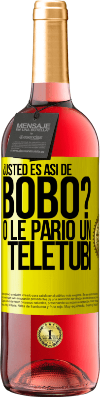 29,95 € Envío gratis | Vino Rosado Edición ROSÉ ¿Usted es así de bobo? O le parió un teletubi Etiqueta Amarilla. Etiqueta personalizable Vino joven Cosecha 2025 Tempranillo