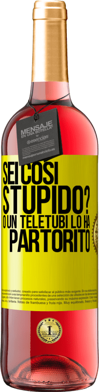 29,95 € | Vino rosato Edizione ROSÉ Sei così stupido? O un teletubi lo ha partorito Etichetta Gialla. Etichetta personalizzabile Vino giovane Raccogliere 2023 Tempranillo