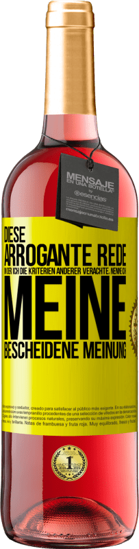 29,95 € | Roséwein ROSÉ Ausgabe Diese arrogante Rede, in der ich die Kriterien anderer verachte, nenne ich: meine bescheidene Meinung Gelbes Etikett. Anpassbares Etikett Junger Wein Ernte 2023 Tempranillo