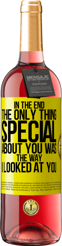 29,95 € | Rosé Wine ROSÉ Edition In the end the only thing special about you was the way I looked at you Yellow Label. Customizable label Young wine Harvest 2024 Tempranillo