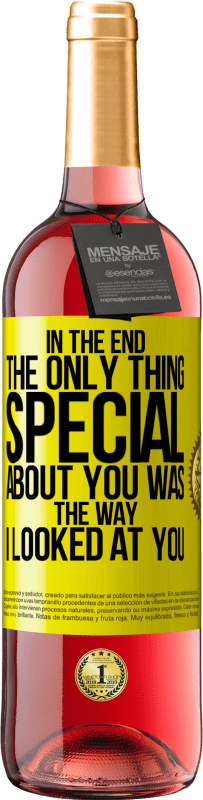 Free Shipping | Rosé Wine ROSÉ Edition In the end the only thing special about you was the way I looked at you Yellow Label. Customizable label Young wine Harvest 2025 Tempranillo