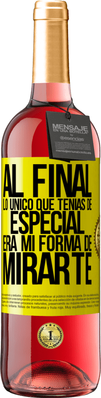 29,95 € Envío gratis | Vino Rosado Edición ROSÉ Al final lo único que tenías de especial, era mi forma de mirarte Etiqueta Amarilla. Etiqueta personalizable Vino joven Cosecha 2025 Tempranillo