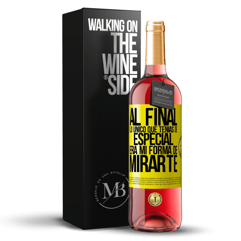 29,95 € Envío gratis | Vino Rosado Edición ROSÉ Al final lo único que tenías de especial, era mi forma de mirarte Etiqueta Amarilla. Etiqueta personalizable Vino joven Cosecha 2023 Tempranillo