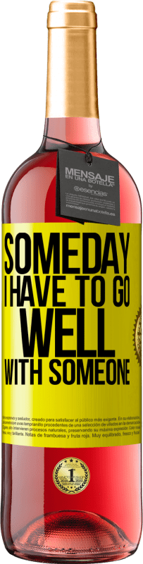 29,95 € Free Shipping | Rosé Wine ROSÉ Edition Someday I have to go well with someone Yellow Label. Customizable label Young wine Harvest 2023 Tempranillo