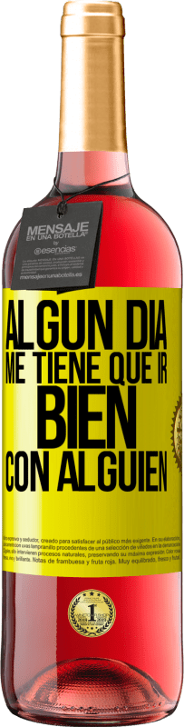 29,95 € | Vino Rosado Edición ROSÉ Algún día me tiene que ir bien con alguien Etiqueta Amarilla. Etiqueta personalizable Vino joven Cosecha 2025 Tempranillo