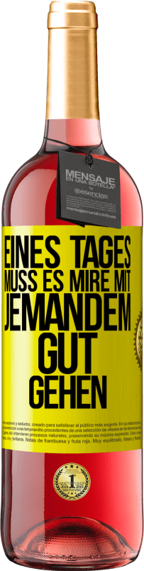 29,95 € | Roséwein ROSÉ Ausgabe Eines Tages muss es mire mit jemandem gut gehen Gelbes Etikett. Anpassbares Etikett Junger Wein Ernte 2024 Tempranillo