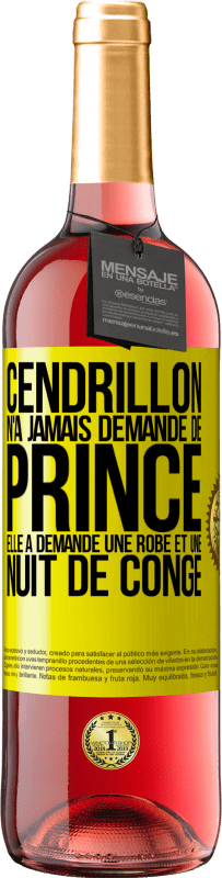 29,95 € | Vin rosé Édition ROSÉ Cendrillon n'a jamais demandé de prince. Elle a demandé une robe et une nuit de congé Étiquette Jaune. Étiquette personnalisable Vin jeune Récolte 2024 Tempranillo