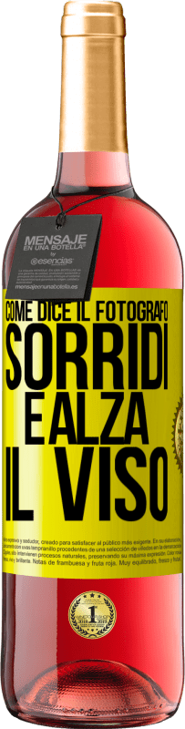 «Come dice il fotografo, sorridi e alza il viso» Edizione ROSÉ