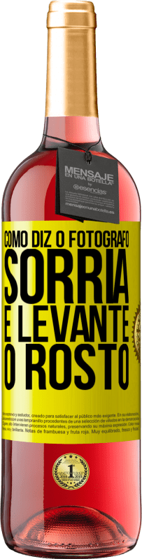 «Como diz o fotógrafo, sorria e levante o rosto» Edição ROSÉ