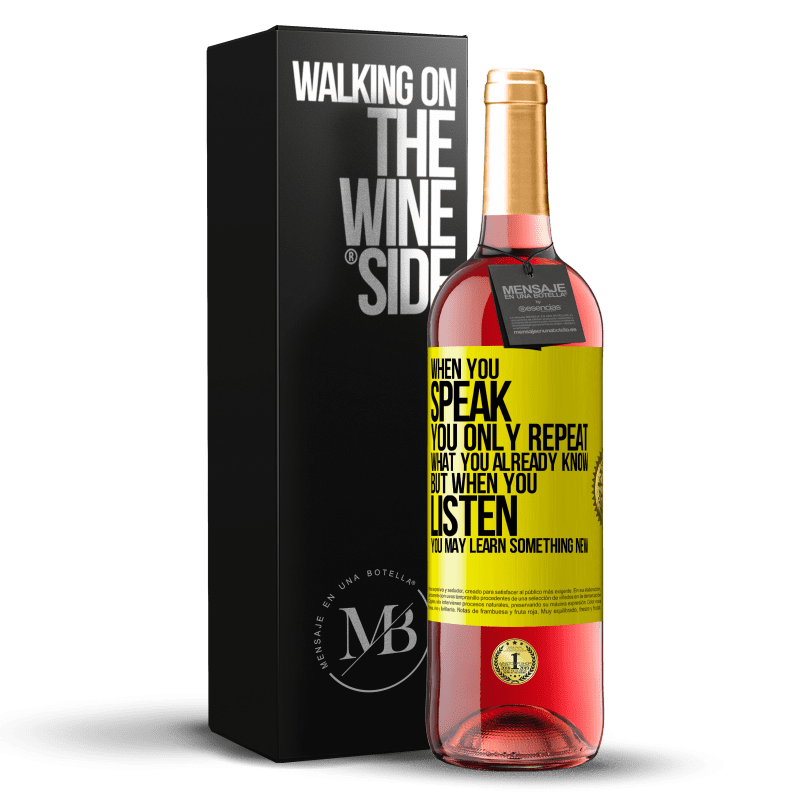 29,95 € Free Shipping | Rosé Wine ROSÉ Edition When you speak, you only repeat what you already know, but when you listen, you may learn something new Yellow Label. Customizable label Young wine Harvest 2023 Tempranillo