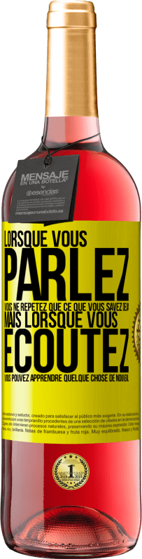 «Lorsque vous parlez, vous ne répétez que ce que vous savez déjà, mais lorsque vous écoutez, vous pouvez apprendre quelque» Édition ROSÉ