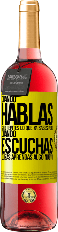 «Cuando hablas solo repites lo que ya sabes, pero cuando escuchas, quizás aprendas algo nuevo» Edición ROSÉ