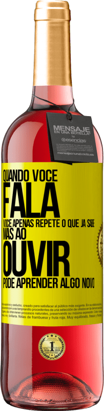 Envio grátis | Vinho rosé Edição ROSÉ Quando você fala, você apenas repete o que já sabe, mas ao ouvir, pode aprender algo novo Etiqueta Amarela. Etiqueta personalizável Vinho jovem Colheita 2023 Tempranillo