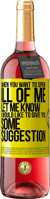 29,95 € Free Shipping | Rosé Wine ROSÉ Edition When you want to speak ill of me, let me know. I would like to give you some suggestion Yellow Label. Customizable label Young wine Harvest 2025 Tempranillo