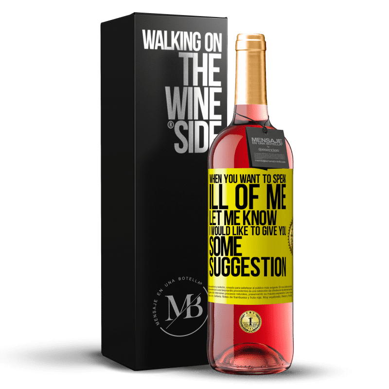 29,95 € Free Shipping | Rosé Wine ROSÉ Edition When you want to speak ill of me, let me know. I would like to give you some suggestion Yellow Label. Customizable label Young wine Harvest 2023 Tempranillo