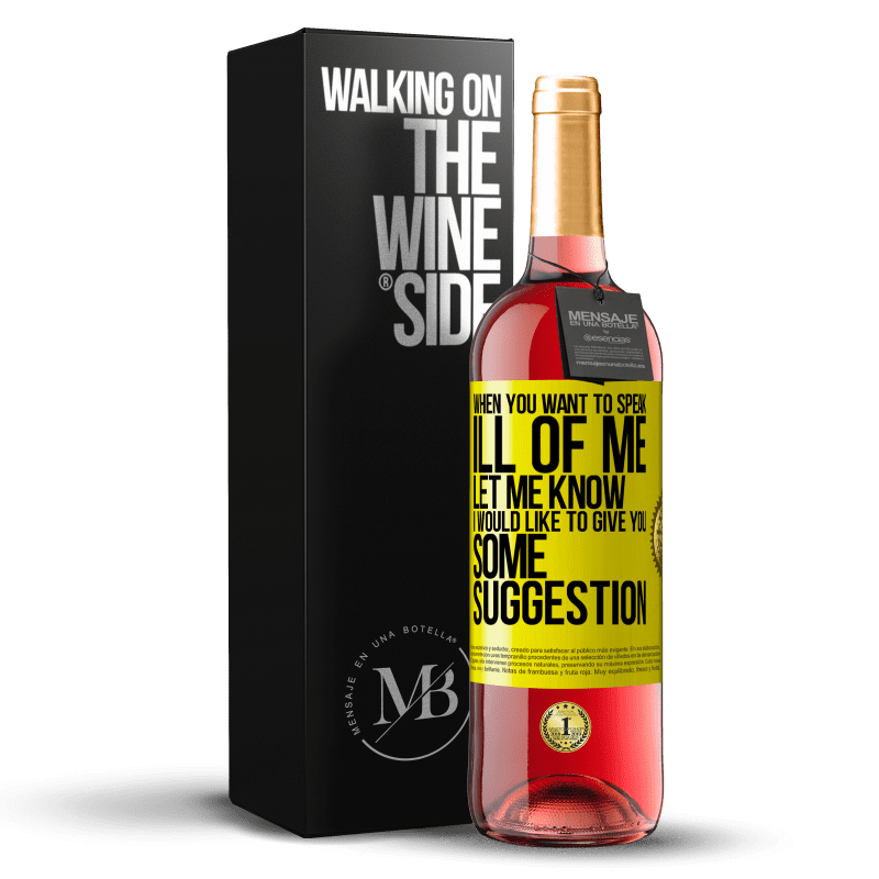 29,95 € Free Shipping | Rosé Wine ROSÉ Edition When you want to speak ill of me, let me know. I would like to give you some suggestion Yellow Label. Customizable label Young wine Harvest 2024 Tempranillo