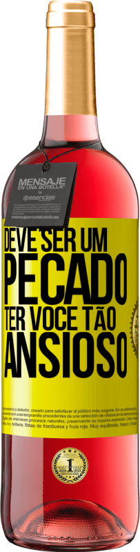 29,95 € | Vinho rosé Edição ROSÉ Deve ser um pecado ter você tão ansioso Etiqueta Amarela. Etiqueta personalizável Vinho jovem Colheita 2025 Tempranillo