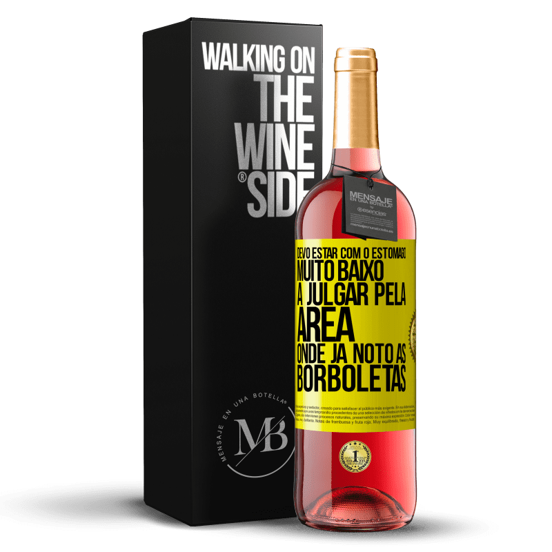 29,95 € Envio grátis | Vinho rosé Edição ROSÉ Devo estar com o estômago muito baixo a julgar pela área onde já noto as borboletas Etiqueta Amarela. Etiqueta personalizável Vinho jovem Colheita 2023 Tempranillo