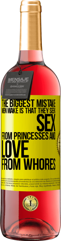 Free Shipping | Rosé Wine ROSÉ Edition The biggest mistake men make is that they seek sex from princesses and love from whores Yellow Label. Customizable label Young wine Harvest 2023 Tempranillo