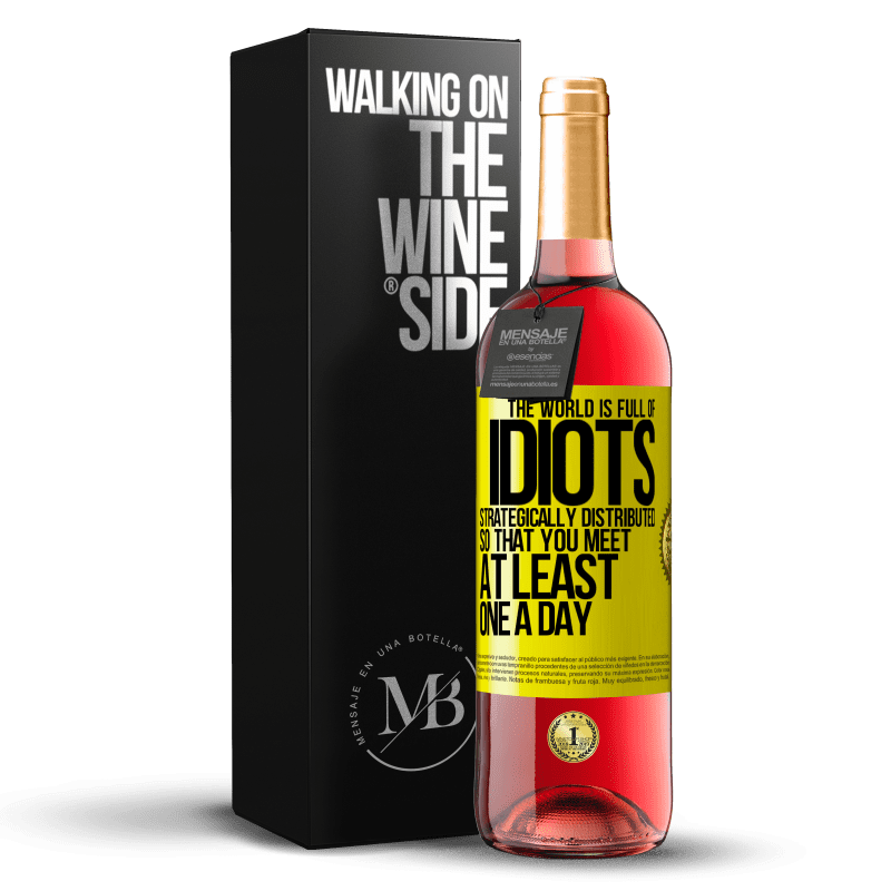 29,95 € Free Shipping | Rosé Wine ROSÉ Edition The world is full of idiots strategically distributed so that you meet at least one a day Yellow Label. Customizable label Young wine Harvest 2024 Tempranillo