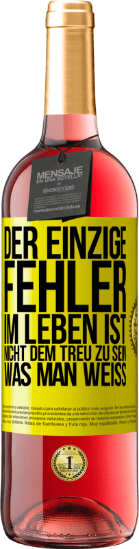 Kostenloser Versand | Roséwein ROSÉ Ausgabe Der einzige Fehler im Leben ist, nicht dem treu zu sein, was man weiß Gelbes Etikett. Anpassbares Etikett Junger Wein Ernte 2023 Tempranillo