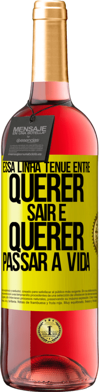 29,95 € Envio grátis | Vinho rosé Edição ROSÉ Essa linha tênue entre querer sair e querer passar a vida Etiqueta Amarela. Etiqueta personalizável Vinho jovem Colheita 2025 Tempranillo