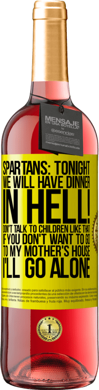 29,95 € | Rosé Wine ROSÉ Edition Spartans: tonight we will have dinner in hell! Don't talk to children like that. If you don't want to go to my mother's Yellow Label. Customizable label Young wine Harvest 2025 Tempranillo