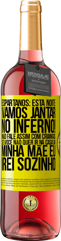 29,95 € | Vinho rosé Edição ROSÉ Espartanos: esta noite vamos jantar no inferno! Não fale assim com crianças. Se você não quer ir na casa da minha mãe eu Etiqueta Amarela. Etiqueta personalizável Vinho jovem Colheita 2023 Tempranillo