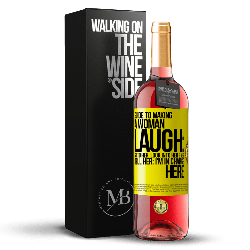 29,95 € Free Shipping | Rosé Wine ROSÉ Edition Guide to making a woman laugh: Go to her. Look into her eyes. Tell him: I'm in charge here Yellow Label. Customizable label Young wine Harvest 2023 Tempranillo