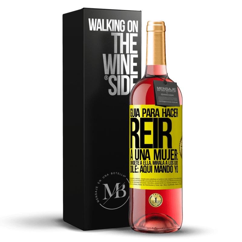 29,95 € Envío gratis | Vino Rosado Edición ROSÉ Guía para hacer reír a una mujer: Dirígete a ella. Mírala a los ojos. Dile: aquí mando yo Etiqueta Amarilla. Etiqueta personalizable Vino joven Cosecha 2023 Tempranillo