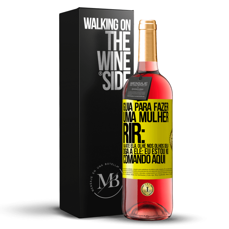 29,95 € Envio grátis | Vinho rosé Edição ROSÉ Guia para fazer uma mulher rir: Vá até ela. Olhe nos olhos dela. Diga a ele: eu estou no comando aqui Etiqueta Amarela. Etiqueta personalizável Vinho jovem Colheita 2023 Tempranillo