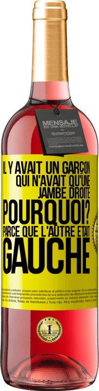 «Il y avait un garçon qui n'avait qu'une jambe droite. Pourquoi? Parce que l'autre était gauche» Édition ROSÉ