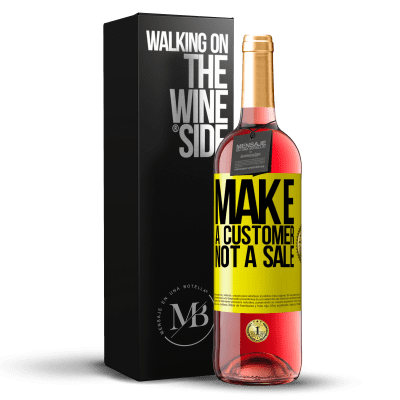 «Make a customer, not a sale» ROSÉ Edition