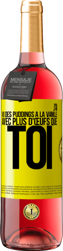 29,95 € | Vin rosé Édition ROSÉ J'ai vu des puddings à la vanille avec plus d'œufs que toi Étiquette Jaune. Étiquette personnalisable Vin jeune Récolte 2025 Tempranillo