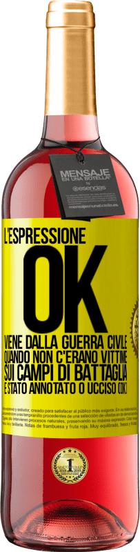 29,95 € Spedizione Gratuita | Vino rosato Edizione ROSÉ L'espressione OK viene dalla guerra civile, quando non c'erano vittime sui campi di battaglia, è stato annotato 0 ucciso (OK) Etichetta Gialla. Etichetta personalizzabile Vino giovane Raccogliere 2025 Tempranillo