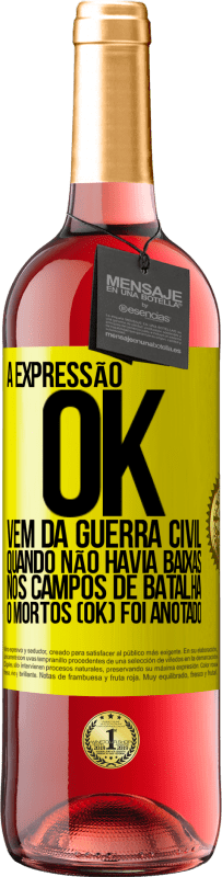 Envio grátis | Vinho rosé Edição ROSÉ A expressão OK vem da Guerra Civil, quando não havia baixas nos campos de batalha, 0 mortos (OK) foi anotado Etiqueta Amarela. Etiqueta personalizável Vinho jovem Colheita 2023 Tempranillo