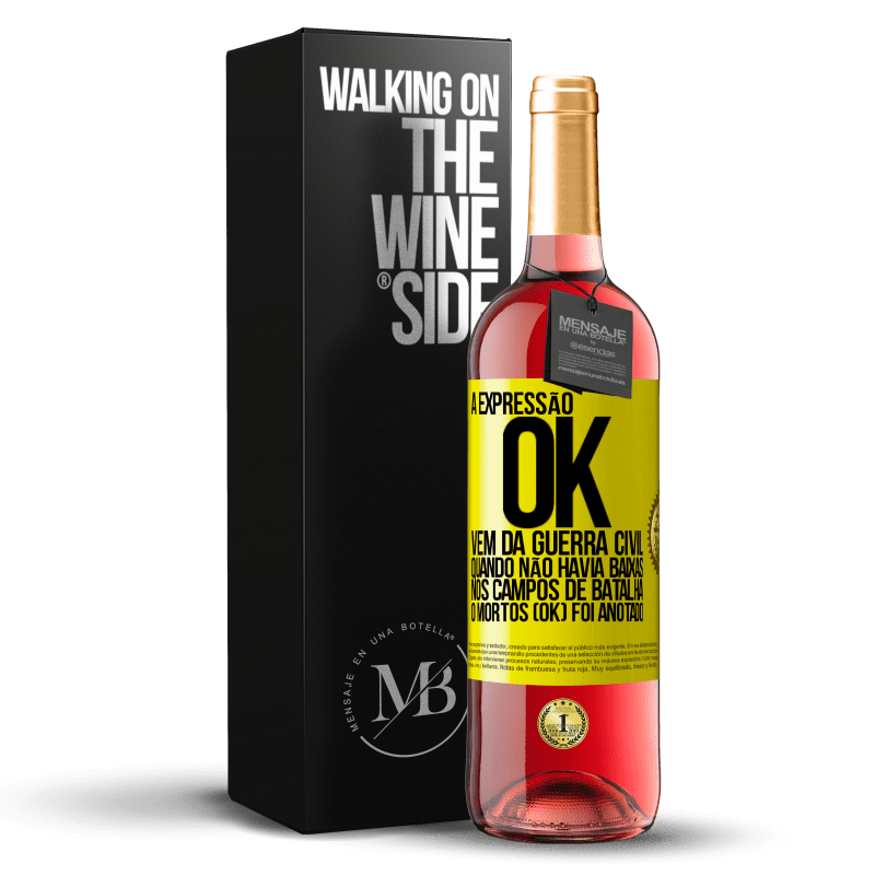 29,95 € Envio grátis | Vinho rosé Edição ROSÉ A expressão OK vem da Guerra Civil, quando não havia baixas nos campos de batalha, 0 mortos (OK) foi anotado Etiqueta Amarela. Etiqueta personalizável Vinho jovem Colheita 2025 Tempranillo