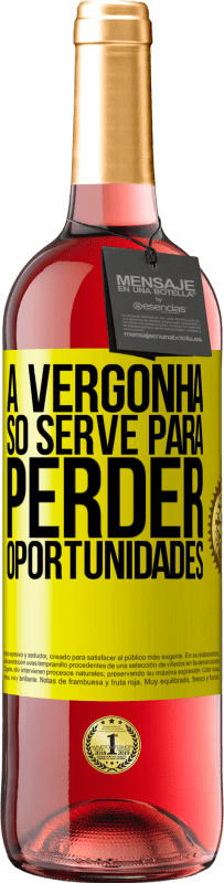 «A vergonha só serve para perder oportunidades» Edição ROSÉ