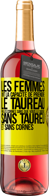 29,95 € Envoi gratuit | Vin rosé Édition ROSÉ Les femmes ont la capacité de prendre le taureau par les cornes. Sans que vous le sachiez, sans taureu et sans cornes Étiquette Jaune. Étiquette personnalisable Vin jeune Récolte 2025 Tempranillo