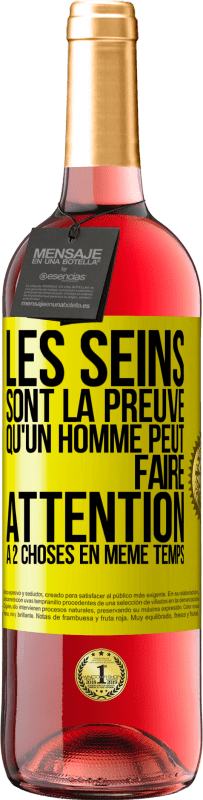 29,95 € | Vin rosé Édition ROSÉ Les seins sont la preuve qu'un homme peut faire attention à 2 choses en même temps Étiquette Jaune. Étiquette personnalisable Vin jeune Récolte 2025 Tempranillo
