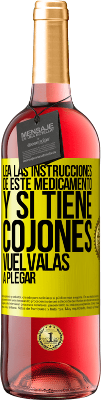 «Lea las instrucciones de este medicamento y si tiene cojones, vuélvalas a plegar» Edición ROSÉ