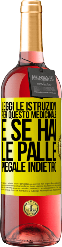 «Leggi le istruzioni per questo medicinale e se hai le palle, piegale indietro» Edizione ROSÉ