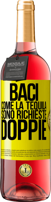 «Baci come la tequila. Sono richieste doppie» Edizione ROSÉ