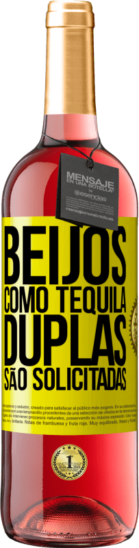 «Beijos como tequila. Duplas são solicitadas» Edição ROSÉ