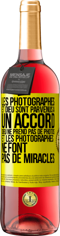 «Les photographes et Dieu sont parvenus à un accord. Dieu ne prend pas de photos et les photographes ne font pas de miracles» Édition ROSÉ