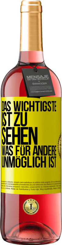 Kostenloser Versand | Roséwein ROSÉ Ausgabe Das Wichtigste ist zu sehen, was für andere unmöglich ist Gelbes Etikett. Anpassbares Etikett Junger Wein Ernte 2023 Tempranillo