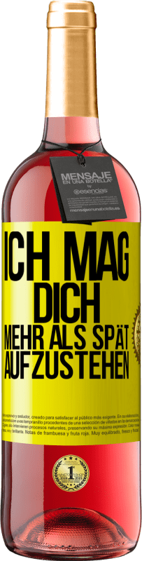 «Ich mag dich mehr als spät aufzustehen» ROSÉ Ausgabe