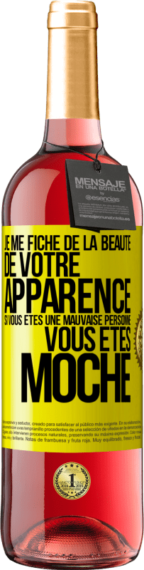 Envoi gratuit | Vin rosé Édition ROSÉ Je me fiche de la beauté de votre apparence, si vous êtes une mauvaise personne ... vous êtes moche Étiquette Jaune. Étiquette personnalisable Vin jeune Récolte 2023 Tempranillo